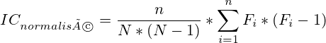 IC_{normalisé}=\frac{n}{N*(N-1)}*\sum^{n}_{i=1}F_i*(F_i-1)