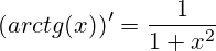  (arctg (x))' =\frac{1}{1+x^2}