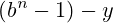 (b^n-1)-y
