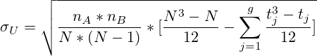\sigma_U=\sqrt{\frac{n_A*n_B}{N*(N-1)}*[\frac{N^3-N}{12}-\sum_{j=1}^g\frac{t_{j}^3-t_j}{12}]}