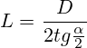 L=\frac{D}{2tg\frac{\alpha}{2}}