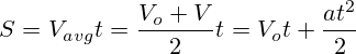 S=V_{avg}t=\frac{V_o+V}{2}t=V_ot+\frac{at^2}{2}
