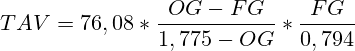 TAV = 76,08 * \frac{OG - FG}{1,775 - OG} * \frac{FG}{0,794}