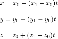 x=x_0 + (x_1-x_0)t \\\\ y=y_0+(y_1-y_0)t \\\\ z=z_0+(z_1 - z_0)t