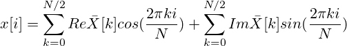 x[i]=\sum_{k=0}^{N/2}Re\bar{X}[k]cos(\frac{2\pi ki}{N})+\sum_{k=0}^{N/2}Im\bar{X}[k]sin(\frac{2\pi ki}{N})