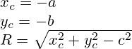x_c=-a\\y_c=-b\\R=\sqrt{x_c^2+y_c^2-c^2}